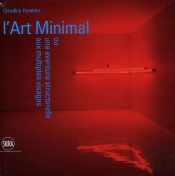 L'Art Minimal ; Ou Une Aventure Structurelle Aux Multiples Visages