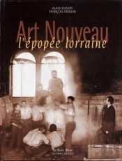 L'Art Nouveau ; Une L'Épopée Lorraine