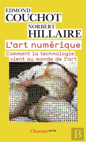 L'Art Numérique ; Comment La Technologie Vient Au Monde De L'Art