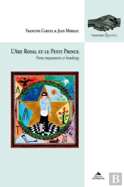 Bertrand.pt - L'Art Royal Et Le Petit Prince ; Franc-Maçonnerie Et Handicap