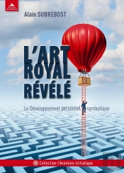 L'Art Royal Révélé ; Le Développement Personnel Symbolique