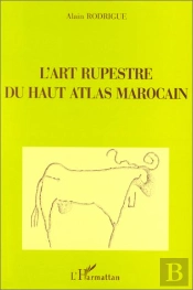 L'Art Rupestre Du Haut Atlas Marocain