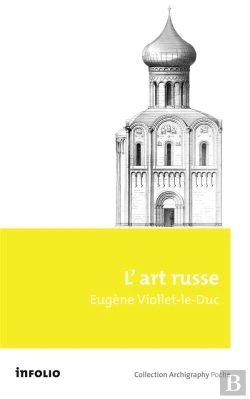 Bertrand.pt - L'Art Russe, Ses Origines, Ses Elements Constitutifs,Son Apogee,Son Avenir
