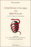 L'Art Secret D'Alchimie Par Mère Nature ; La Voie Alchimique Du Corps De Gloire