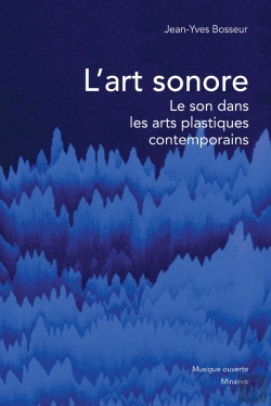 Bertrand.pt - L'Art Sonore ; Le Son Dans Les Arts Plastiques Contemporains