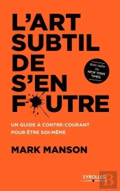 L'Art Subtil De S'En Foutre : Un Guide À Contre-Courant Pour Être Soi-Même