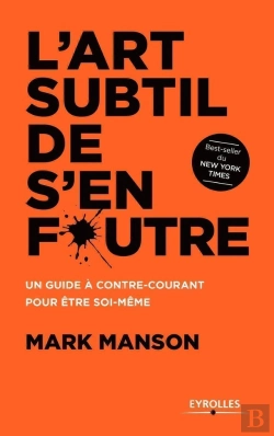 Bertrand.pt - L'Art Subtil De S'En Foutre : Un Guide À Contre-Courant Pour Être Soi-Même