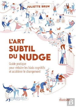 Bertrand.pt - L'Art Subtil Du Nudge : Guide Pratique Pour Réduire Les Biais Cognitifs Et Accélerer Le Changement