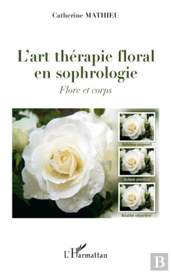 Bertrand.pt - L'Art Thérapie Florale En Sophrologie ; Flore Et Corps