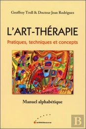 L'Art-Therapie - Pratiques, Techniques Et Concepts