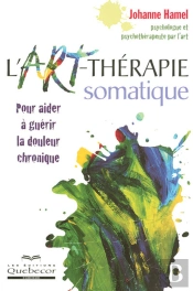 L'Art-Thérapie Somatique ; Pour Aider À Guérir La Douleur Chronique