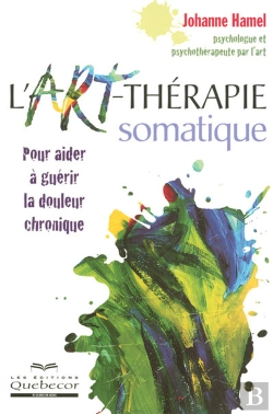 Bertrand.pt - L'Art-Thérapie Somatique ; Pour Aider À Guérir La Douleur Chronique