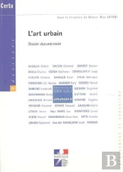 L'Art Urbain ; Dossier Documentaire Dossiers Certu 161 ; Amenagement Et Urbanisme
