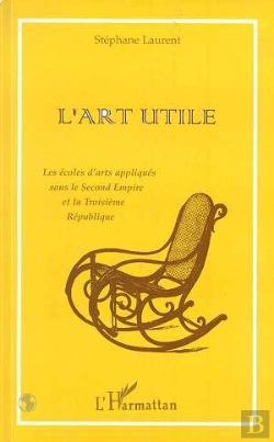 Bertrand.pt - L'Art Utile : La Écoles D'Arts Appliqués Sous Le Second Empire Et La Troisième République
