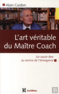 Bertrand.pt - L'Art Véritable Du Maître Coach ; Un Savoir-Être Au Service De L'Émergence