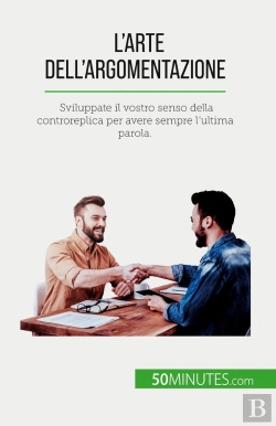 Bertrand.pt - L'Arte Dell'Argomentazione : Sviluppate Il Vostro Senso Della Controreplica Per Avere Sempre L'Ultima Parola.