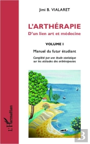 L'Arthérapie ; D'Un Lien Art Et Médecine Tome 1 ; Manuel Du Futur Étudiant