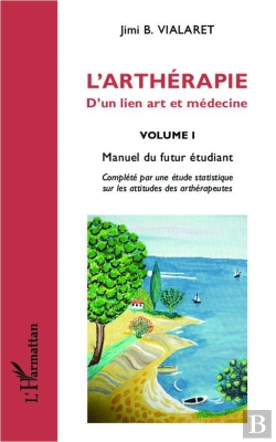 Bertrand.pt - L'Arthérapie ; D'Un Lien Art Et Médecine Tome 1 ; Manuel Du Futur Étudiant