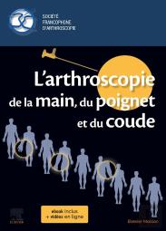 L'Arthroscopie De La Main, Du Poignet Et Du Coude