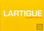 Lartigue ; L'Album D'Une Vie ; 1894-1986