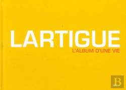 Bertrand.pt - Lartigue ; L'Album D'Une Vie ; 1894-1986