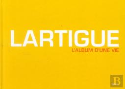 Lartigue ; L'Album D'Une Vie ; 1894-1986