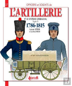 Bertrand.pt - L'Artillerie Et Le Système Gribeauval Tome 3 ; 1786-1815