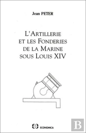 L'Artillerie Et Les Fonderies De La Marine Sous Louis Xiv