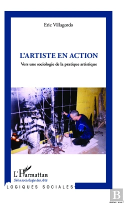 Bertrand.pt - L'Artiste En Action ; Vers Une Sociologie De La Pratique Artistique