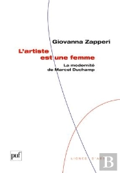 L'Artiste Est Une Femme ; La Modernité De Marcel Duchamp