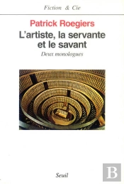 L'Artiste, La Servante Et Le Savant ; Deux Monologues