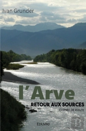 L'Arve - Retour Aux Sources : Carnet De Route