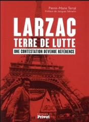 Larzac, Terre De Lutte ; Une Contestation Devenue Référence