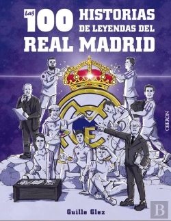 Bertrand.pt - Las 100 Historias De Leyendas Del Real Madrid