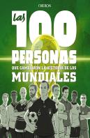 Las 100 Personas Que Cambiaron La Historia De Los Mundiales