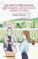 Las 100,75 Preguntas Que Siempre Quiso Hacer Sobre El Vino