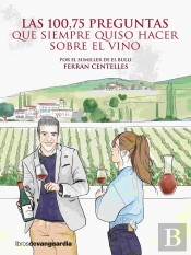 Las 100,75 Preguntas Que Siempre Quiso Hacer Sobre El Vino