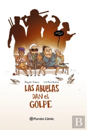 Las Abuelas Dan El Golpe (Novela Gráfica)