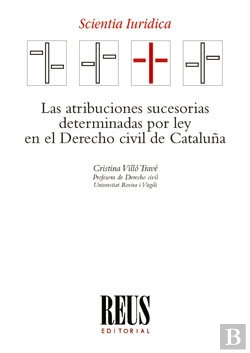 Bertrand.pt - Las Atribuciones Sucesorias Determinadas Por Ley En El Derecho Civil De Cataluña