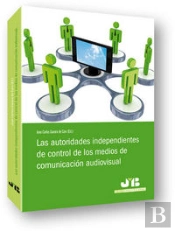 Las Autoridades Independientes De Control De Los Medios De Comunicación Audiovisual.