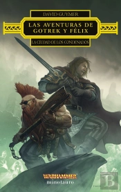 Las Aventuras De Gotrek Y Felix: La Ciudad De Los Condenados
