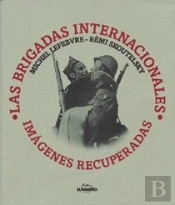 Las Brigadas Internacionales. Imágenes Recuperadas