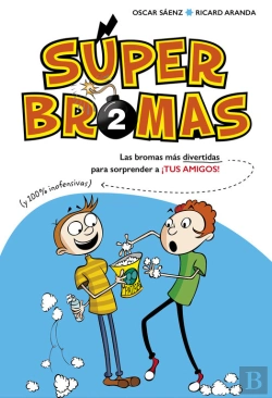 Bertrand.pt - Las Bromas Más Divertidas (Y 100% Inofensivas) Para Sorprender A ¡Tus Amigos! (Súper Bromas)
