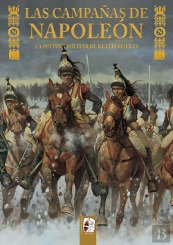Bertrand.pt - Las Campañas De Napoleón. La Pintura Militar De Keith Rocco