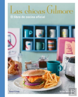 Bertrand.pt - Las Chicas Gilmore. El Libro De Cocina Oficial