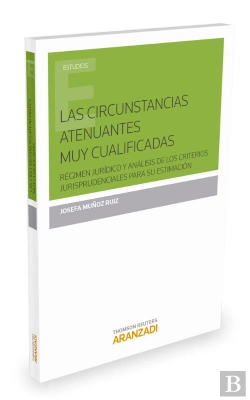 Bertrand.pt - Las Circunstancias Atenuantes Muy Cualificadas:Régimen Jurídico Y Análisis De Los Criterios Jurispru