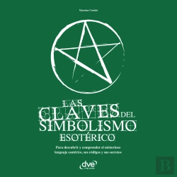 Bertrand.pt - Las Claves Del Simbolismo Esotérico. Para Descubrir Y Comprender El Misterioso Lenguaje Esotérico, Sus Códigos Y Sus Secretos