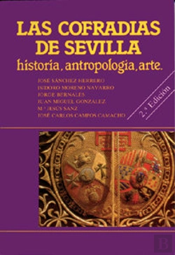 Bertrand.pt - Las Cofradías De Sevilla: Historia, Antropología, Arte