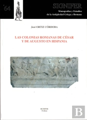 Las Colonias Romanas De César Y Augusto En Hispania