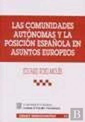 Las Comunidades Autónomas Y La Posición Española En Asuntos Europeos